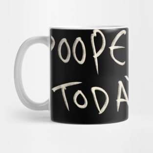 Pooped Today Mug